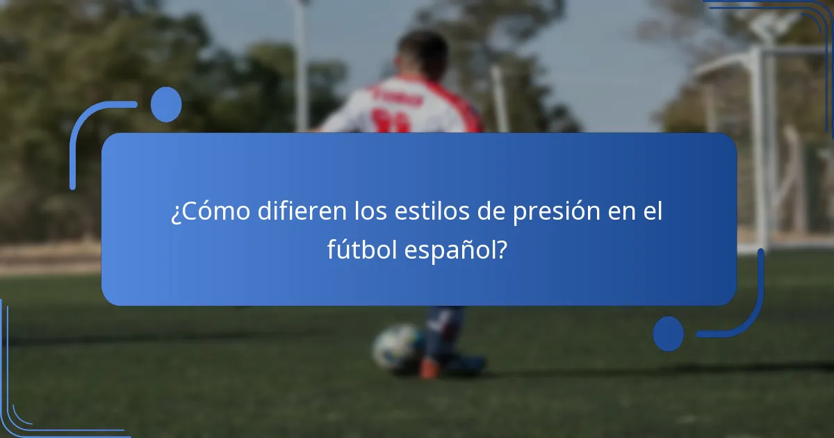 ¿Cómo difieren los estilos de presión en el fútbol español?