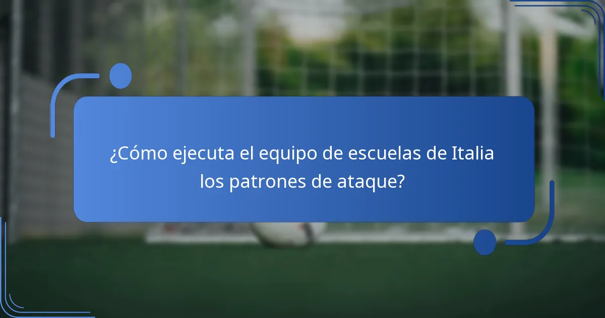 ¿Cómo ejecuta el equipo de escuelas de Italia los patrones de ataque?