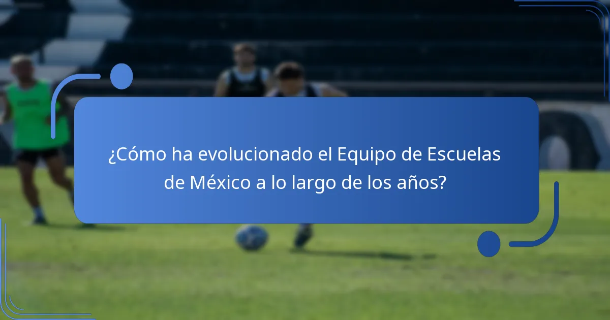 ¿Quiénes son los jugadores clave en la historia del Equipo de Escuelas de México?