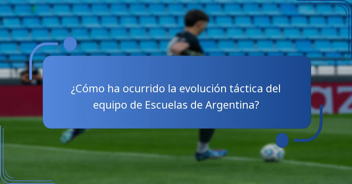 ¿Cómo ha ocurrido la evolución táctica del equipo de Escuelas de Argentina?
