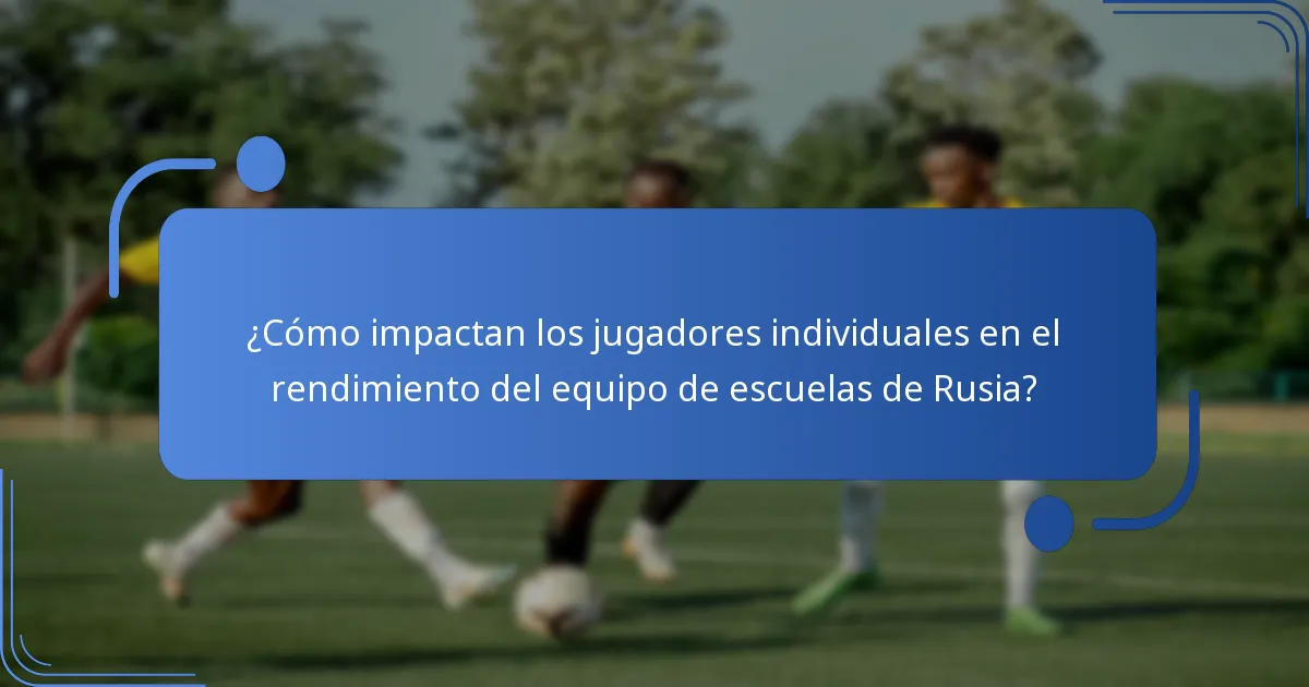 ¿Cómo impactan los jugadores individuales en el rendimiento del equipo de escuelas de Rusia?