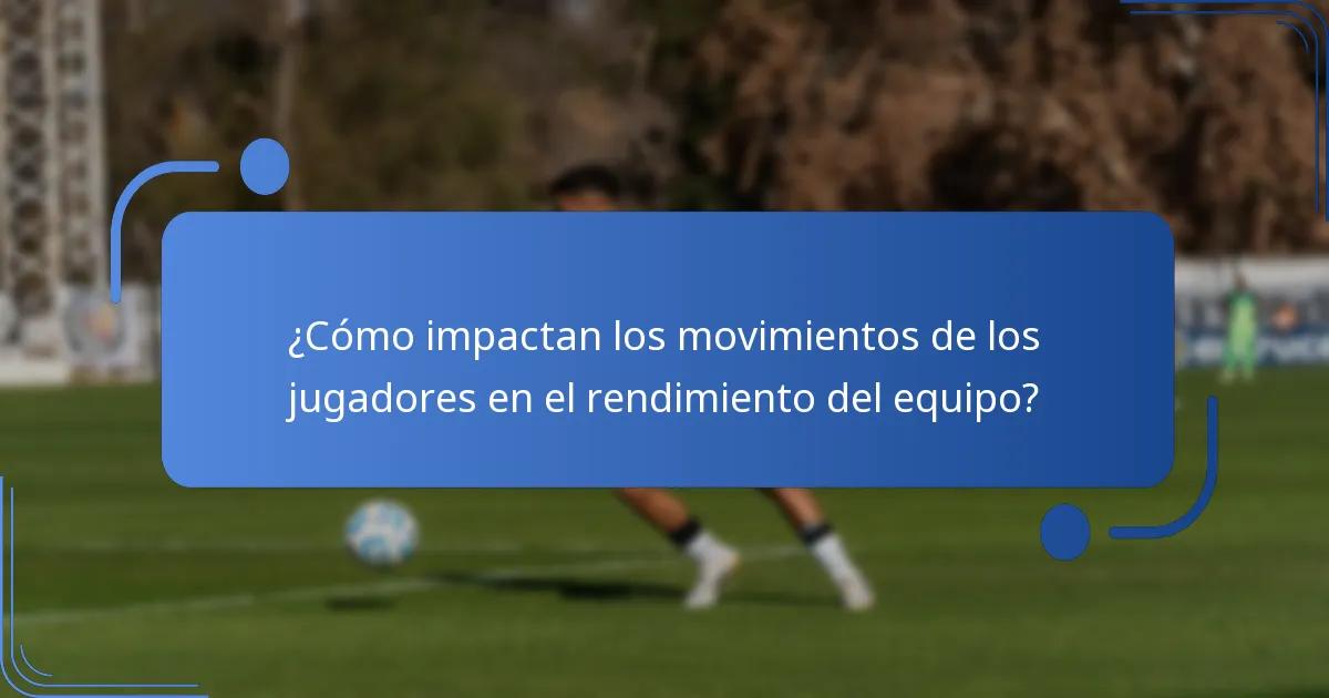 ¿Cómo impactan los movimientos de los jugadores en el rendimiento del equipo?