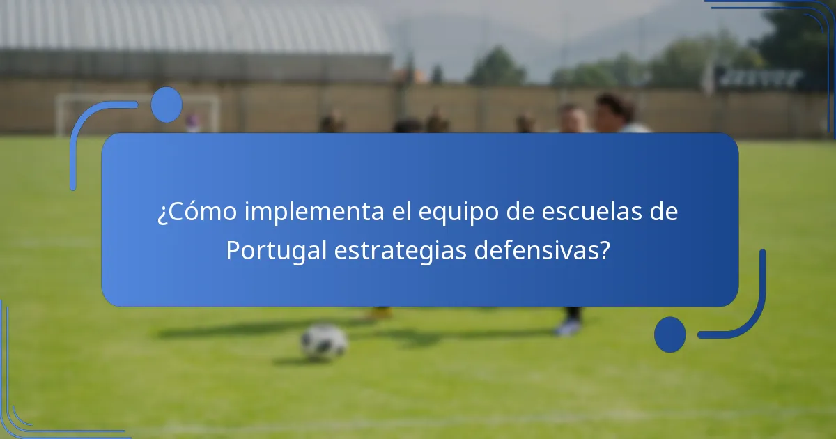 ¿Cómo implementa el equipo de escuelas de Portugal estrategias defensivas?