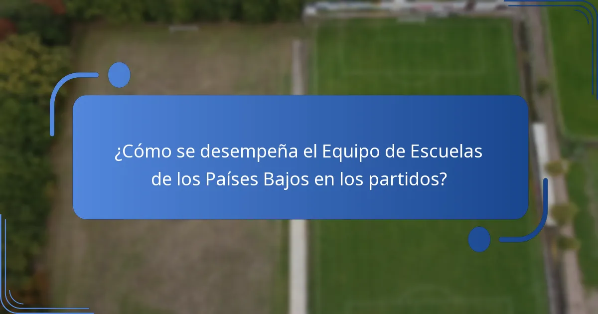 ¿Cómo se desempeña el Equipo de Escuelas de los Países Bajos en los partidos?