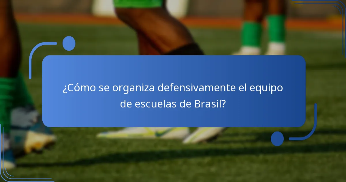¿Cómo se organiza defensivamente el equipo de escuelas de Brasil?