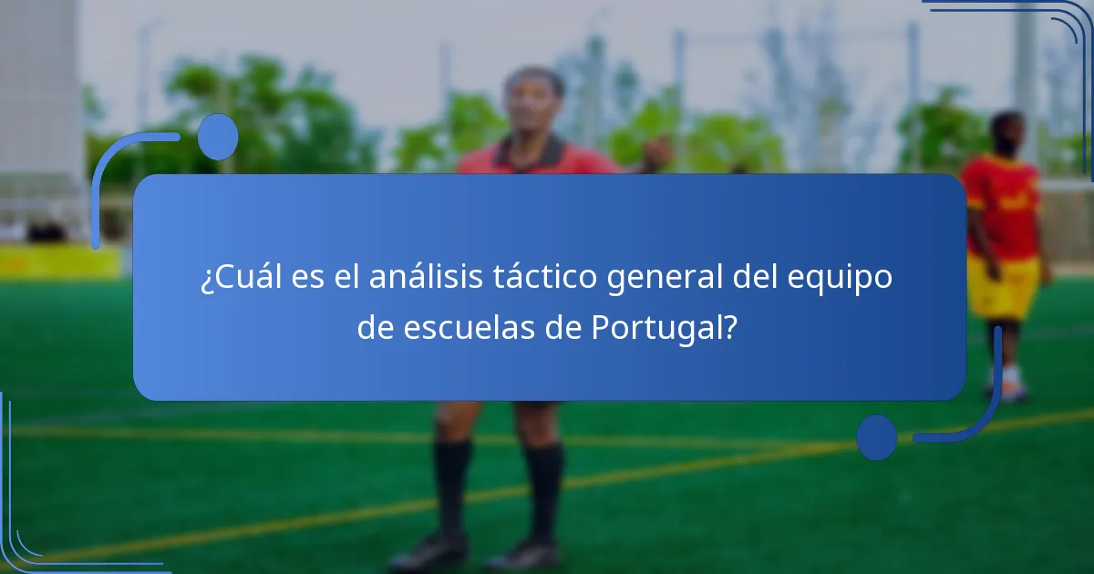 ¿Cuál es el análisis táctico general del equipo de escuelas de Portugal?