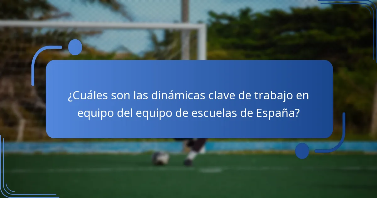 ¿Qué estrategias de trabajo en equipo son únicas para el equipo de escuelas de España?
