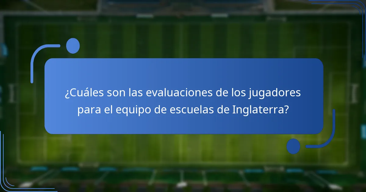 ¿Cuáles son las evaluaciones de los jugadores para el equipo de escuelas de Inglaterra?