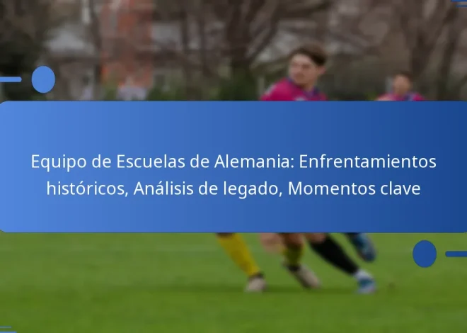 Equipo de Escuelas de Alemania: Enfrentamientos históricos, Análisis de legado, Momentos clave