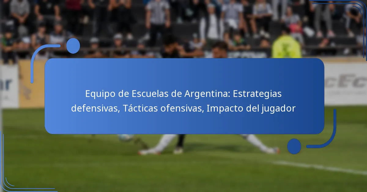 Equipo de Escuelas de Argentina: Estrategias defensivas, Tácticas ofensivas, Impacto del jugador