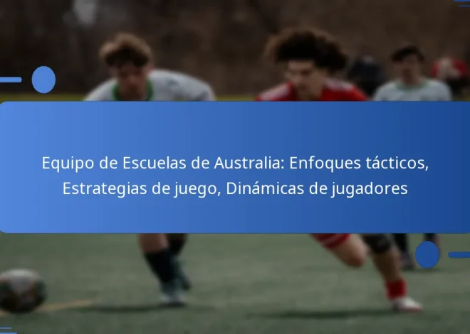 Equipo de Escuelas de Australia: Enfoques tácticos, Estrategias de juego, Dinámicas de jugadores