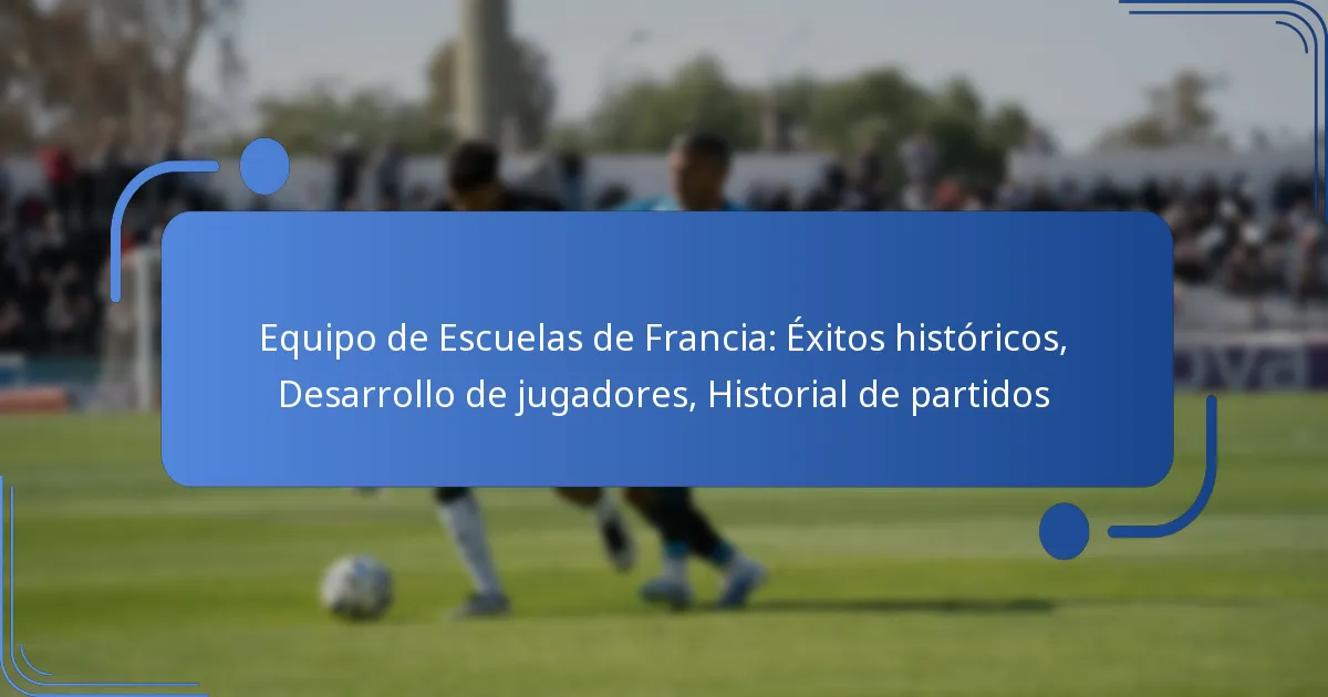Equipo de Escuelas de Francia: Éxitos históricos, Desarrollo de jugadores, Historial de partidos