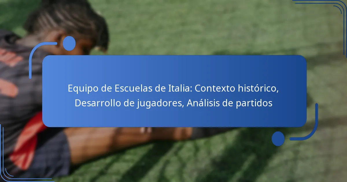 Equipo de Escuelas de Italia: Contexto histórico, Desarrollo de jugadores, Análisis de partidos