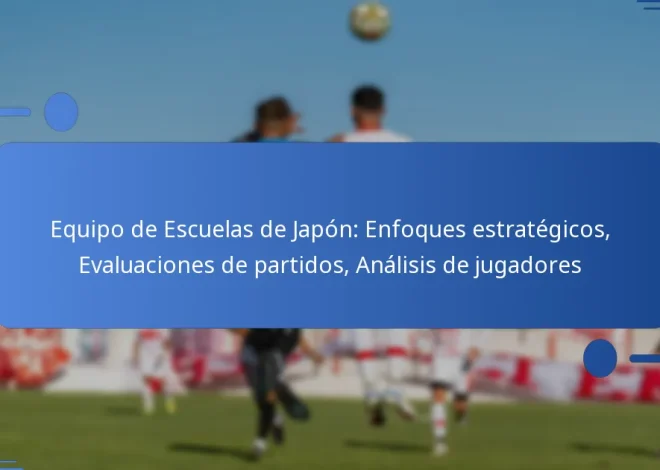 Equipo de Escuelas de Japón: Enfoques estratégicos, Evaluaciones de partidos, Análisis de jugadores