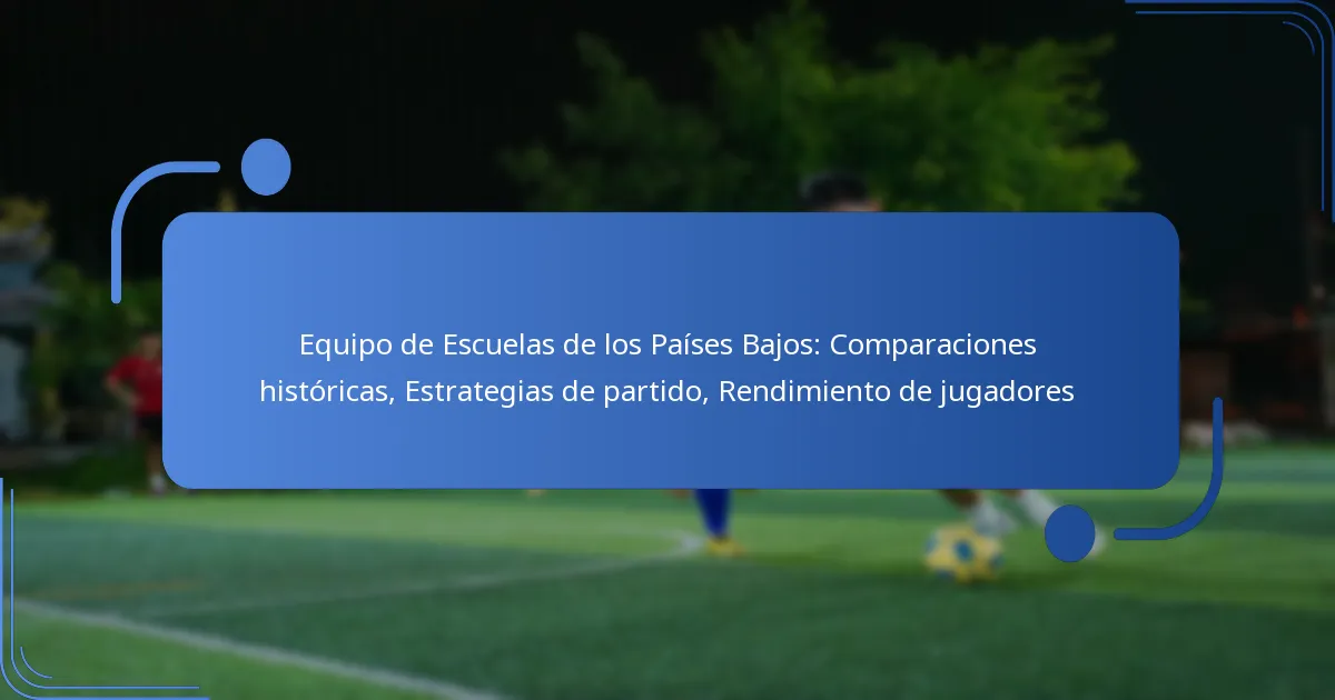 Equipo de Escuelas de los Países Bajos: Comparaciones históricas, Estrategias de partido, Rendimiento de jugadores