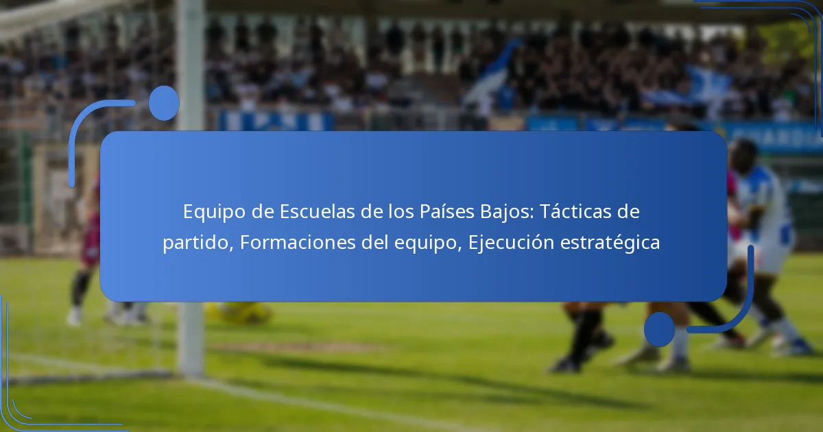 Equipo de Escuelas de los Países Bajos: Tácticas de partido, Formaciones del equipo, Ejecución estratégica
