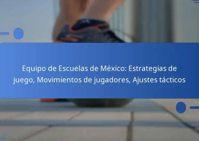 Equipo de Escuelas de México: Estrategias de juego, Movimientos de jugadores, Ajustes tácticos