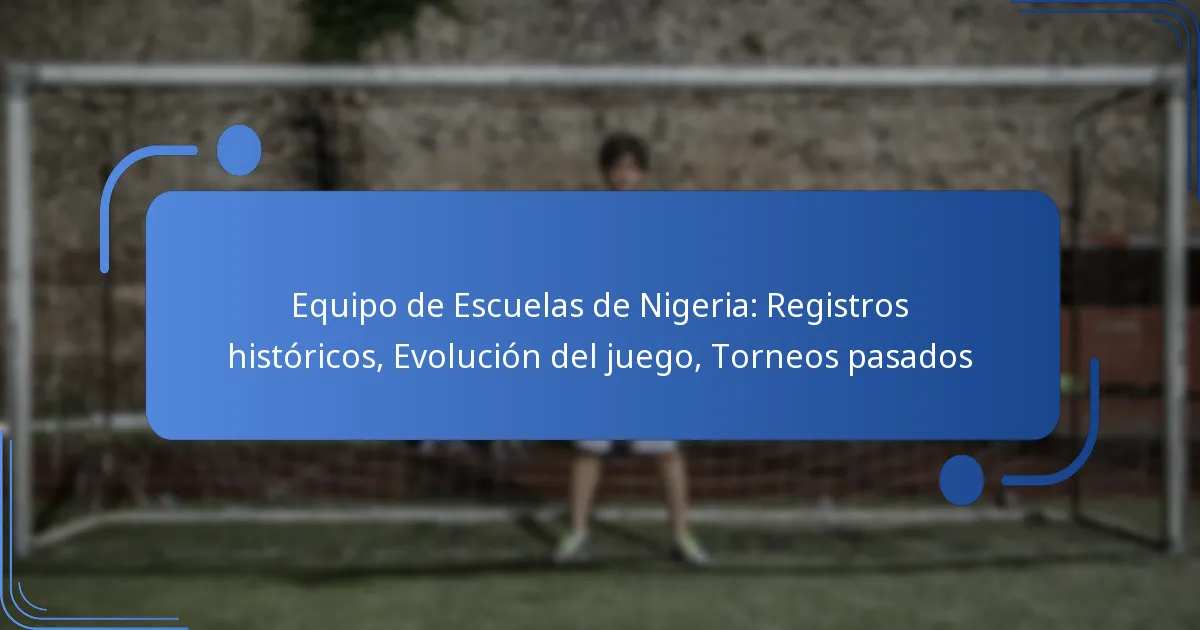 Equipo de Escuelas de Nigeria: Registros históricos, Evolución del juego, Torneos pasados