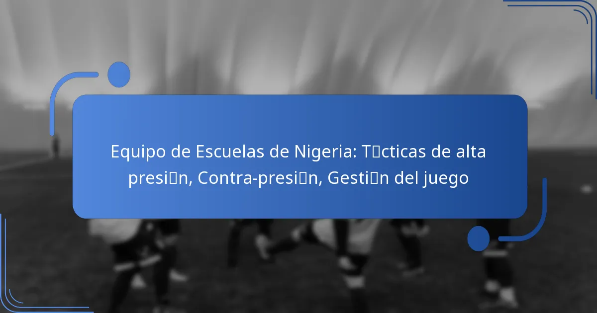 Equipo de Escuelas de Nigeria: Tácticas de alta presión, Contra-presión, Gestión del juego
