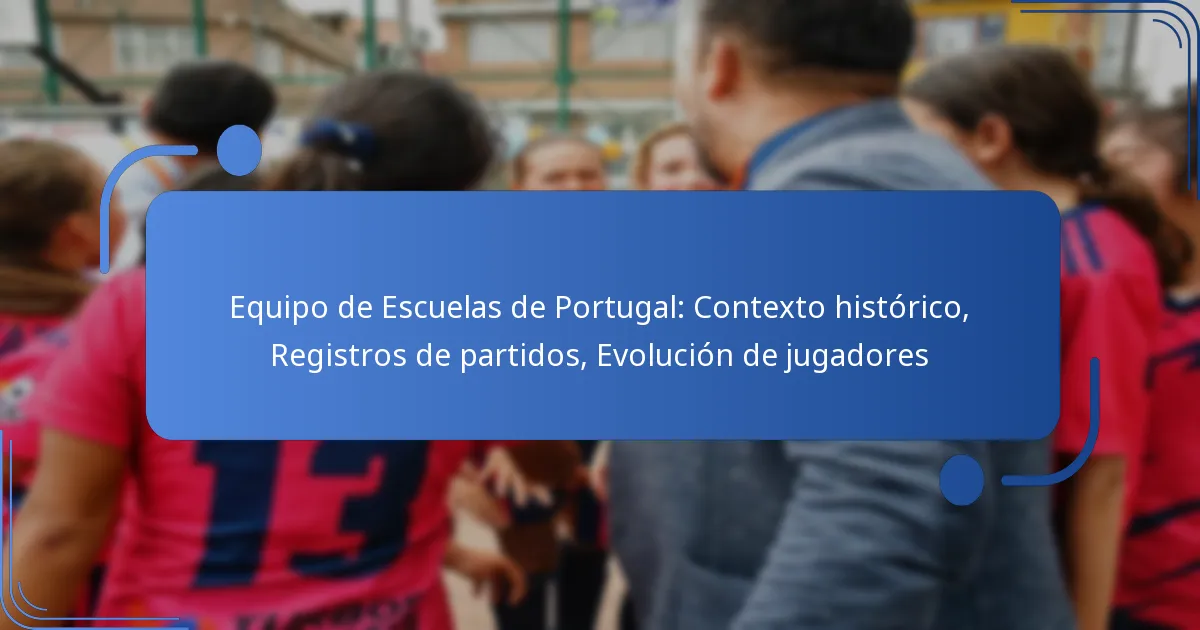 Equipo de Escuelas de Portugal: Contexto histórico, Registros de partidos, Evolución de jugadores
