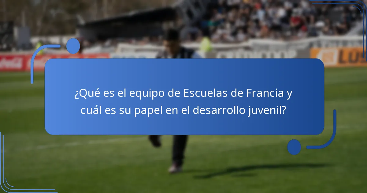 ¿Cómo se compara el equipo de Escuelas de Francia con otros equipos juveniles?